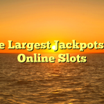 The Largest Jackpots on Online Slots