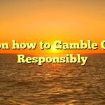 Tips on how to Gamble Online Responsibly