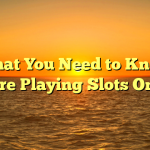 What You Need to Know Before Playing Slots Online