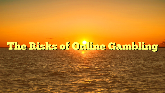 The Risks of Online Gambling