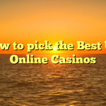 How to pick the Best UK Online Casinos